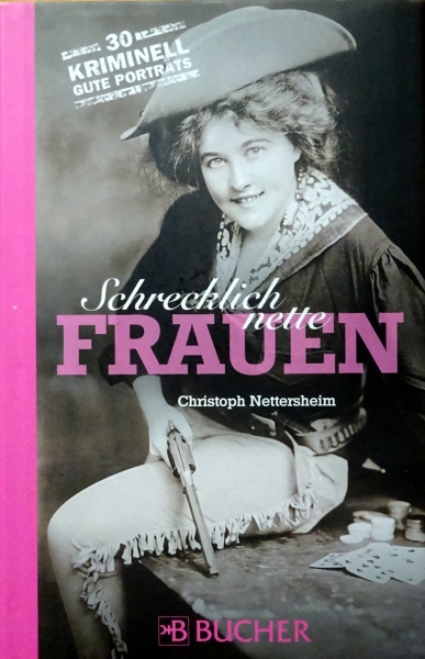 Schrecklich nette Frauen - 30 kriminell gute Porträts von Christoph Nettersheim